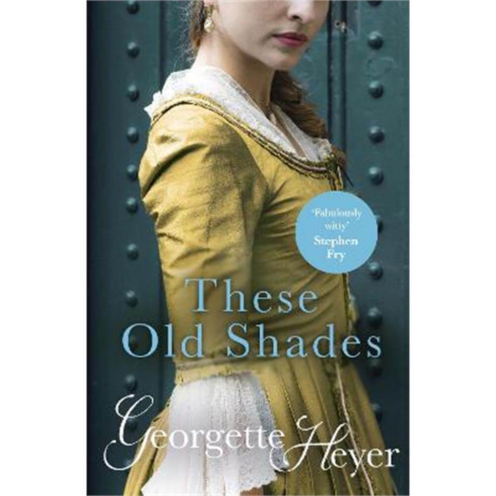 These Old Shades: Gossip, scandal and an unforgettable Regency romance (Paperback) - Georgette Heyer (Author)